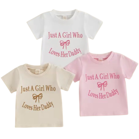 Just a girl who loves her Daddy Embroidered T Shirts (3 Colors) - PREORDER