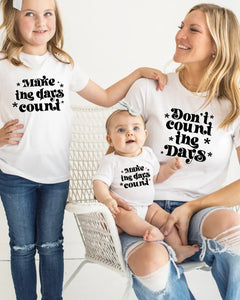 Cotton Bodysuit or Tee | Don't Count the Days/Make the Days Count - PREORDER